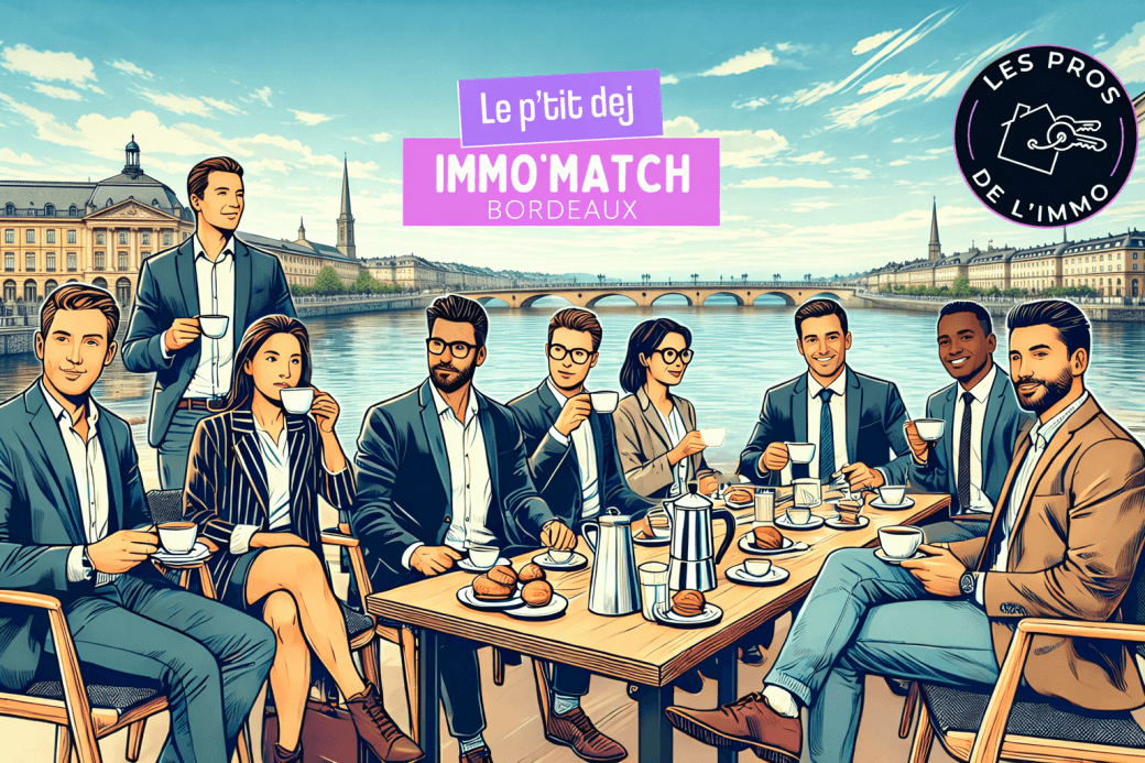 Le p'tit-dèj Immo'Match #07 - BORDEAUX